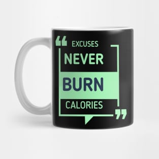 Excuses Never Burn Calories Excuses Never Burn Calories Motivational Gym Workout Mug